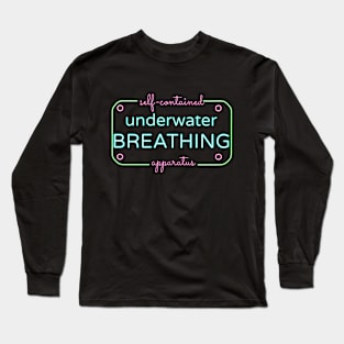 NEON SIGN self contained underwater breathing apparatus Long Sleeve T-Shirt